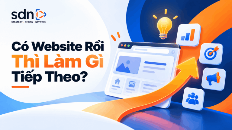 Có Website Rồi Thì Làm Gì Tiếp Theo Để Bán Được Hàng?